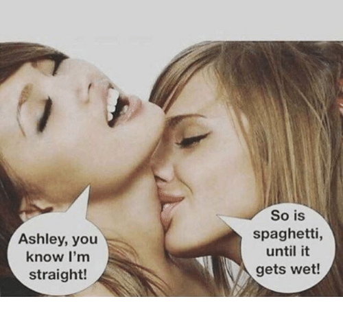 ashley-you-know-im-straight-so-is-spaghe